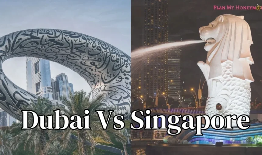 Dubai vs Singapore: Which Is Best for Your Honeymoon?